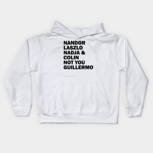 Nandor Laszlo Nadja And Colin Not You Guillermo Kids Hoodie